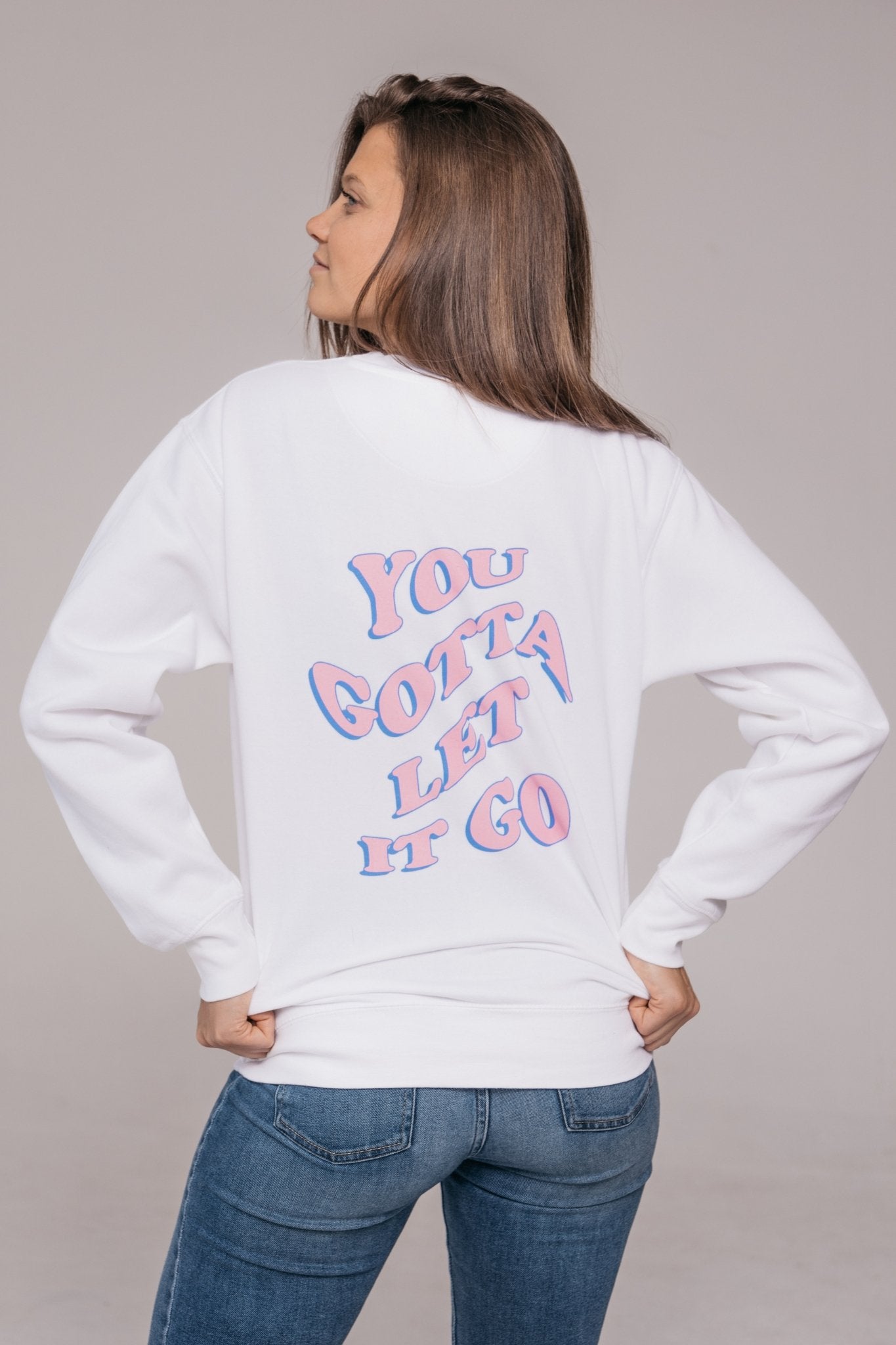 You Gotta Let It Go Sweatshirt - Shirts & Tops